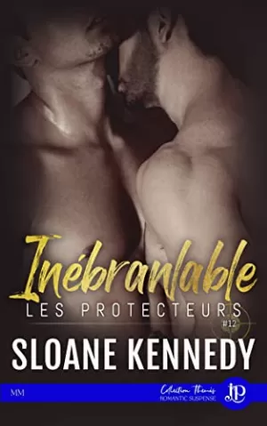 Sloane Kennedy – Les Protecteurs, Tome 12 : Inébranlable
